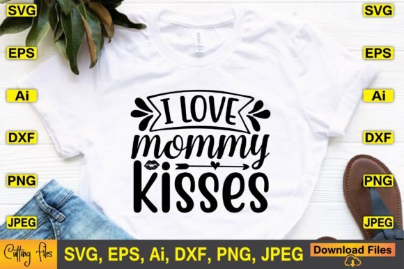 I Love Mommy Kisses SVG Design