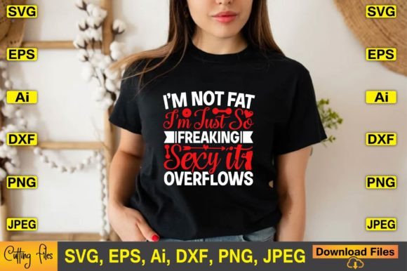 I’m Not Fat I’m Just so Freaking Sexy It Graphics