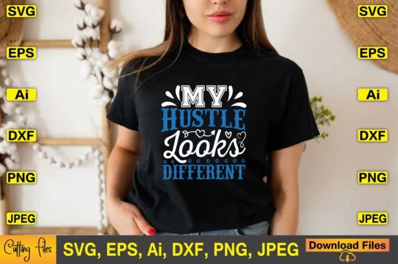 My Hustle Looks Different SVG Design: Graphics and Crafts
