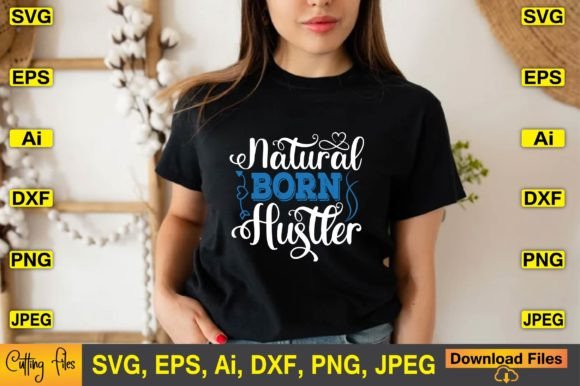 Natural Born Hustler SVG Design: Graphics & Crafts for Real Business Use