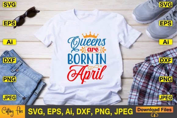 Queens Are Born in April SVG Design Cute: Graphics and Crafts for Local Business